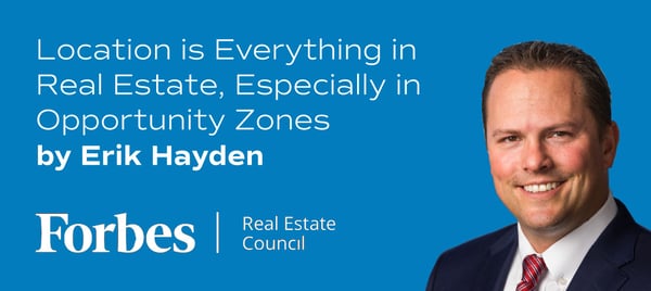 Erik Hayden, Location Is Everything In Real Estate, Especially Opportunity Zones